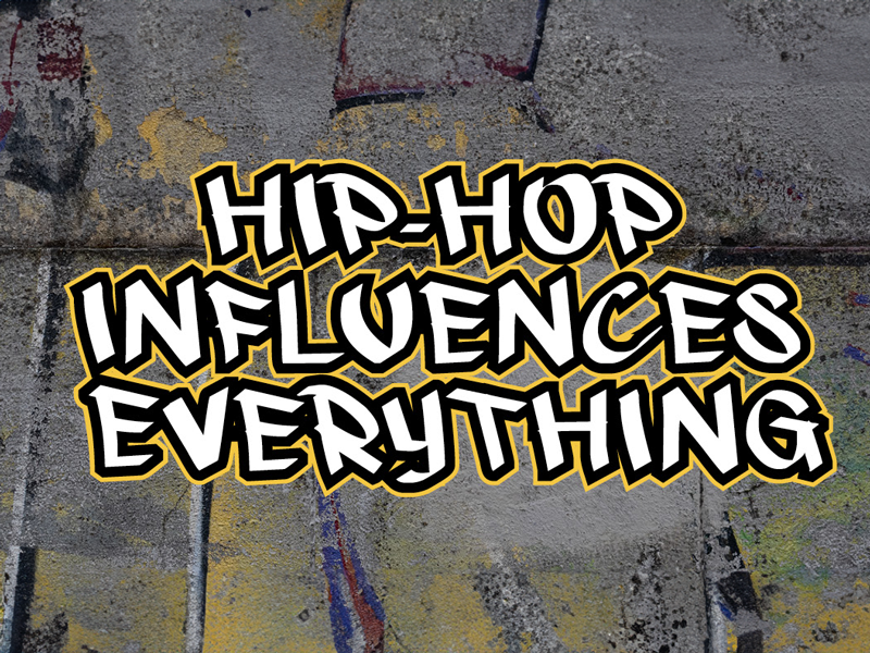 Graphic design that says "Hip-Hop Influences Everything"